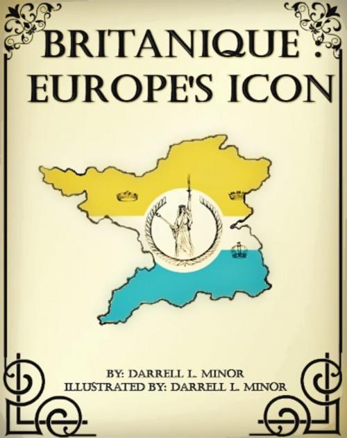 Cover of the book Britanique: Europe's Icon by Darrell L. Minor, Darrell L. Minor