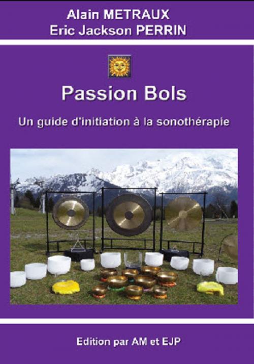 Cover of the book PASSION BOLS by ERIC JACKSON PERRIN, ALAIN METRAUX, ERIC JACKSON PERRIN