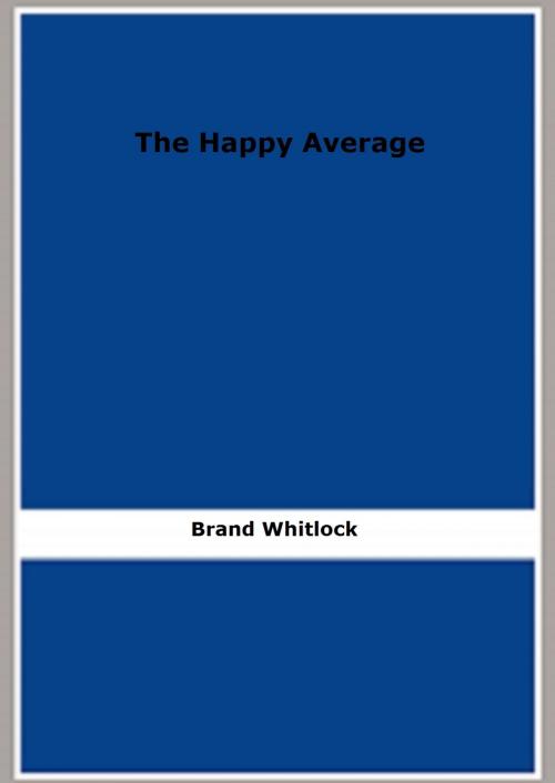 Cover of the book The Happy Average by Brand Whitlock, FB Editions