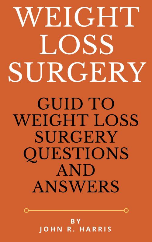 Cover of the book WEIGHT LOSS SURGERY by JOHN R. HARRIS, JOHN R. HARRIS