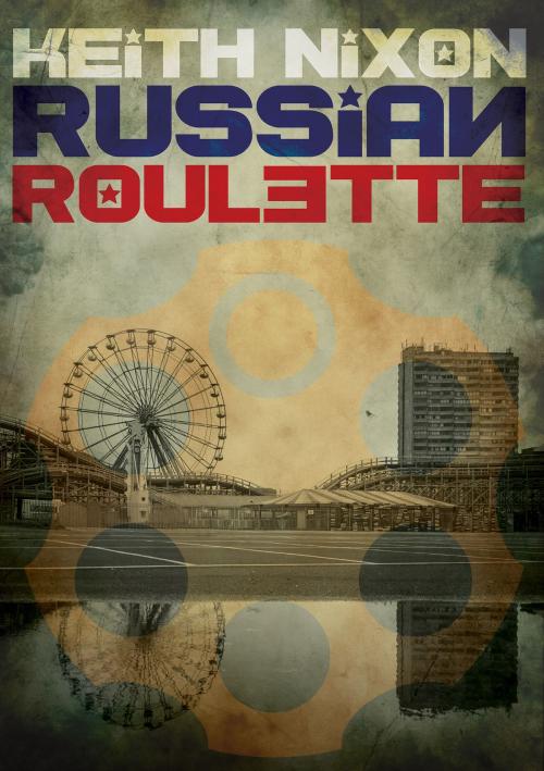 Cover of the book Russian Roulette by Keith Nixon, Gladius Press