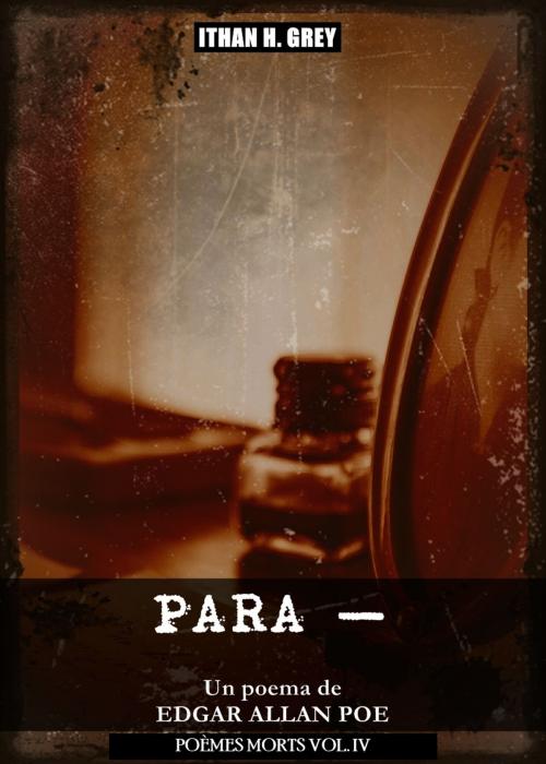 Cover of the book Para — by Edgar Allan Poe, Ithan H. Grey (Traductor), Ithan H. Grey