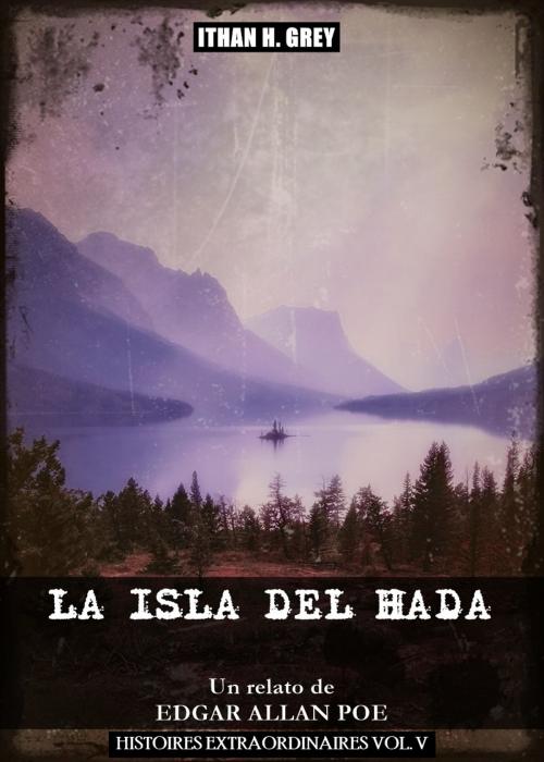 Cover of the book La Isla del Hada by Edgar Allan Poe, Ithan H. Grey (Traductor), Ithan H. Grey