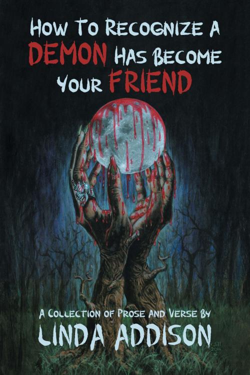 Cover of the book How To Recognize A Demon Has Become Your Friend by Linda Addison, Crossroad Press