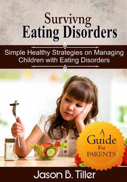 Cover of the book Surviving Eating Disorders by Jason B. Tiller, PublishDrive