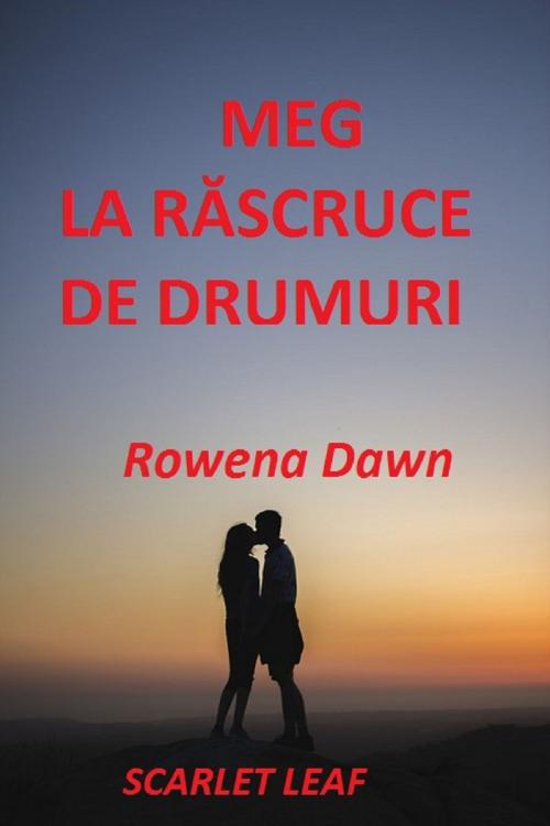 Cover of the book Meg La Răscruce De Drumuri by Rowena Dawn, PublishDrive
