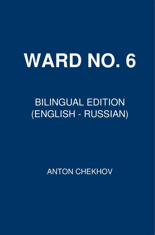 Cover of the book Ward No. 6 by Anton Chekhov, PublishDrive