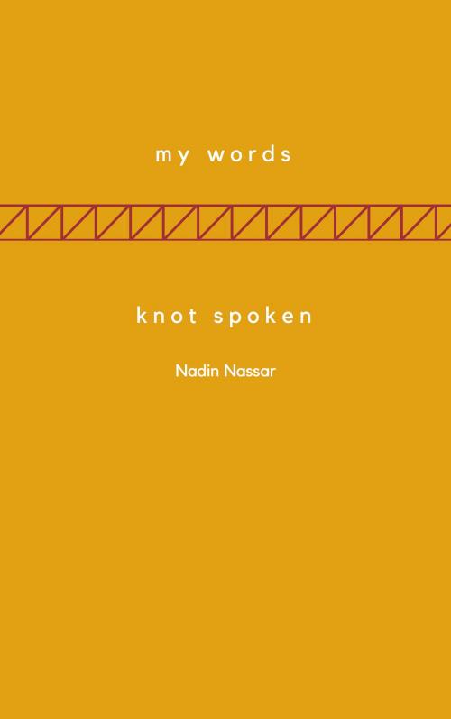 Cover of the book My Words; Knot Spoken by Nadin Nassar, PublishDrive