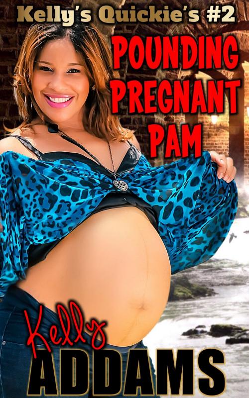 Cover of the book Pounding Pregnant Pam by Kelly Addams, PMO Publishing