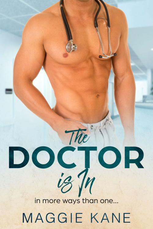 Cover of the book The Doctor Is In... (In More Ways Than One) by Maggie Kane, R&C Publishing