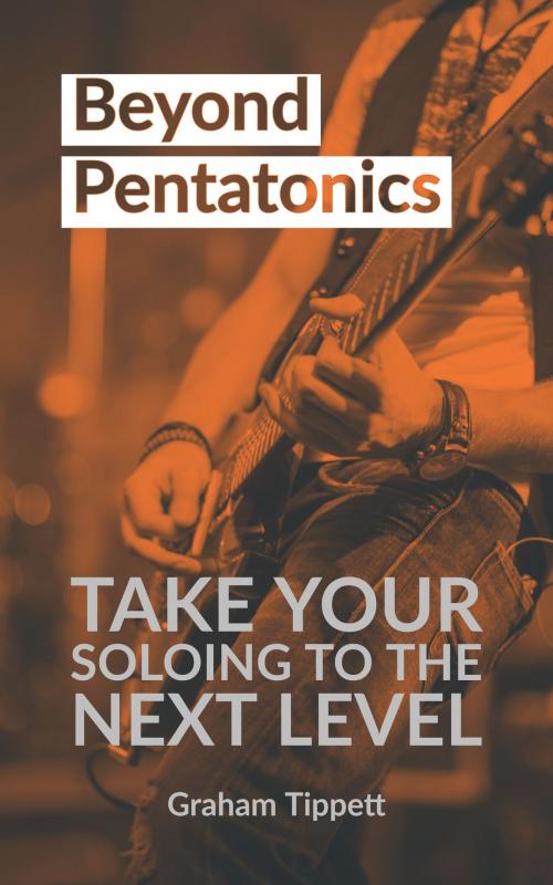 Cover of the book Beyond Pentatonics by Graham Tippett, Unlock the Guitar