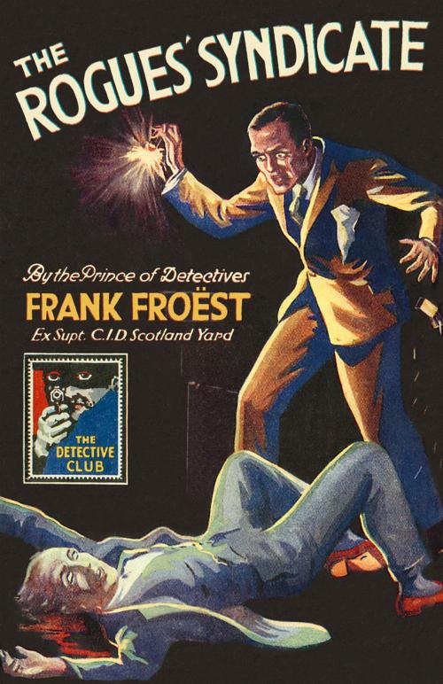 Cover of the book The Rogues’ Syndicate: The Maelstrom (Detective Club Crime Classics) by Frank Froest, HarperCollins Publishers