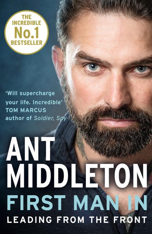 Cover of the book First Man In: Leading from the Front by Ant Middleton, HarperCollins Publishers