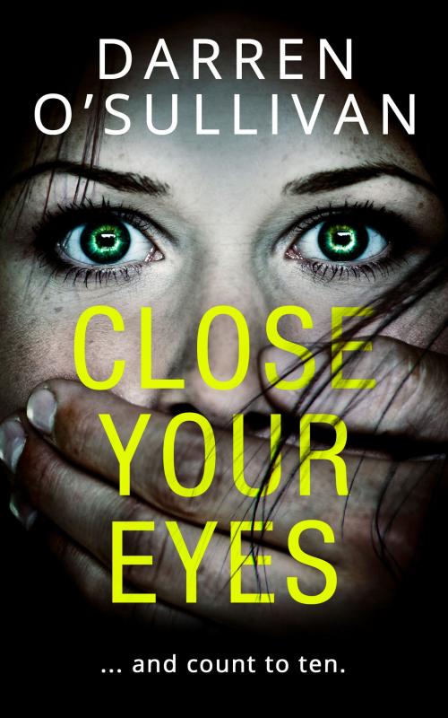 Cover of the book Close Your Eyes by Darren O’Sullivan, HarperCollins Publishers