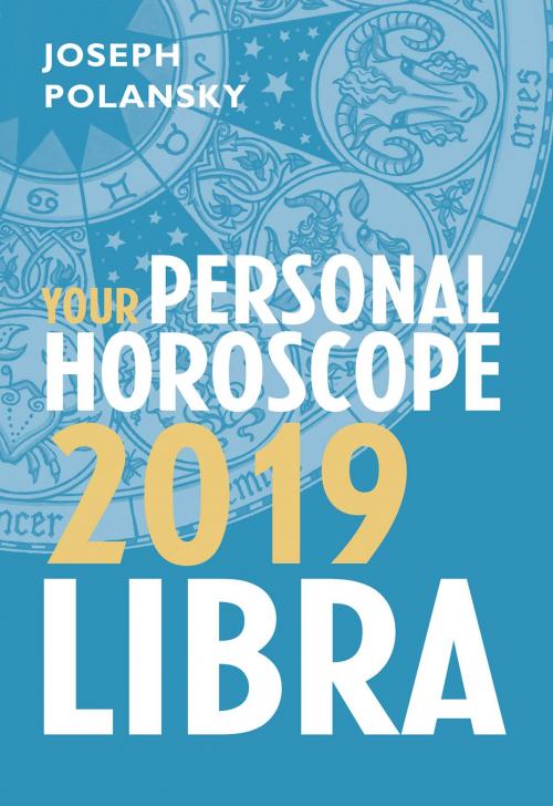 Cover of the book Libra 2019: Your Personal Horoscope by Joseph Polansky, HarperCollins Publishers