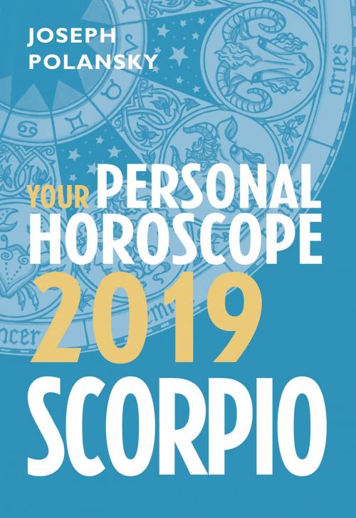 Cover of the book Scorpio 2019: Your Personal Horoscope by Joseph Polansky, HarperCollins Publishers
