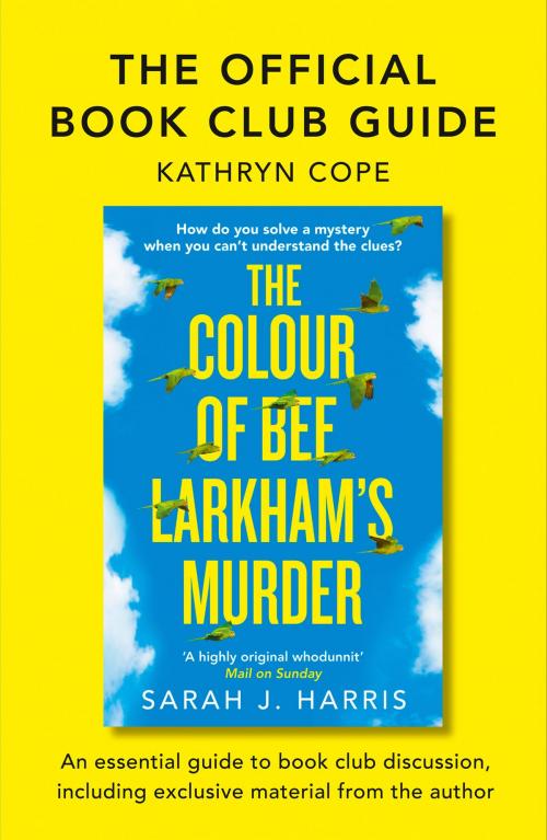 Cover of the book The Official Book Club Guide: The Colour of Bee Larkham’s Murder by Kathryn Cope, HarperCollins Publishers