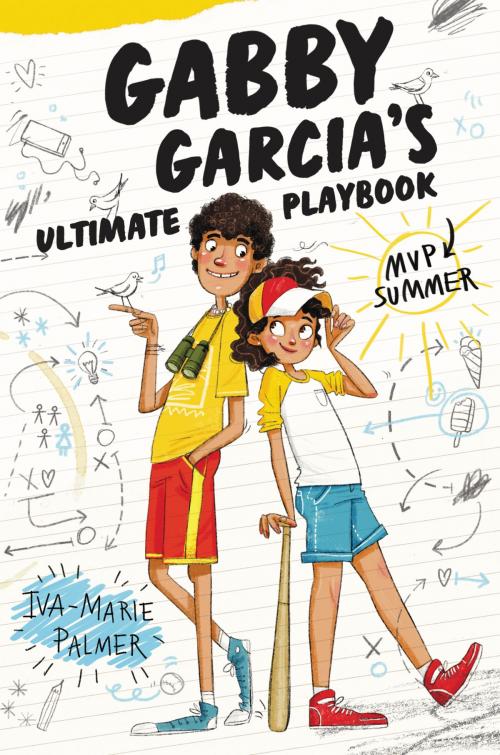 Cover of the book Gabby Garcia's Ultimate Playbook #2: MVP Summer by Iva-Marie Palmer, Katherine Tegen Books