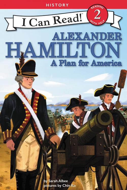 Cover of the book Alexander Hamilton: A Plan for America by Sarah Albee, HarperCollins