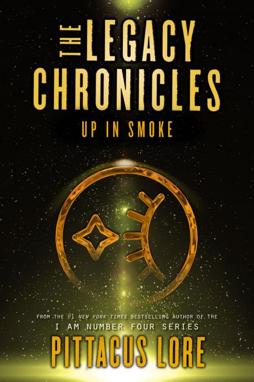 Cover of the book The Legacy Chronicles: Up in Smoke by Pittacus Lore, HarperCollins