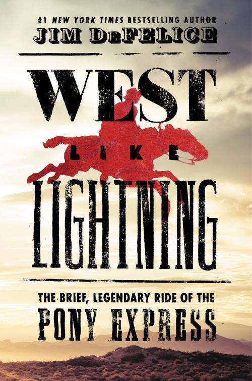 Cover of the book West Like Lightning by Jim DeFelice, William Morrow
