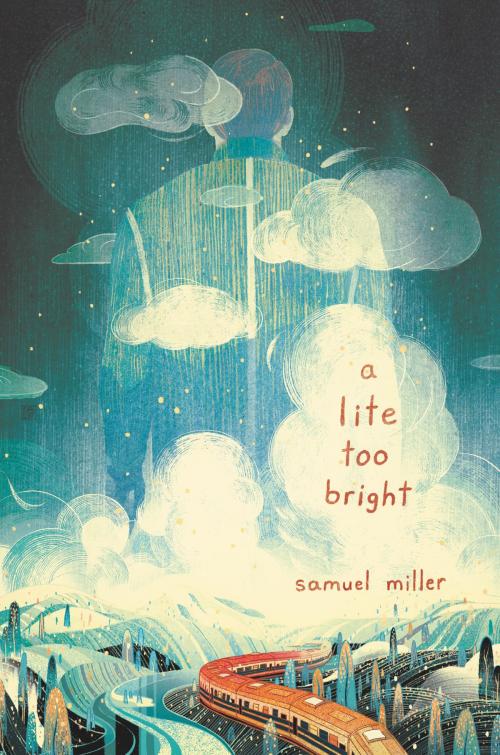 Cover of the book A Lite Too Bright by Samuel Miller, Katherine Tegen Books