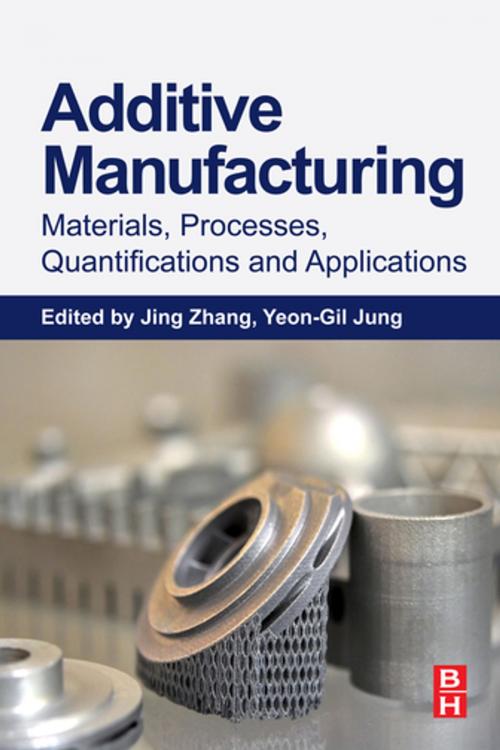 Cover of the book Additive Manufacturing: Materials, Processes, Quantifications and Applications by , Elsevier Science