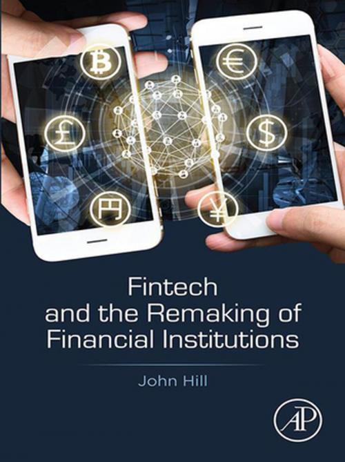 Cover of the book Fintech and the Remaking of Financial Institutions by John Hill, Elsevier Science