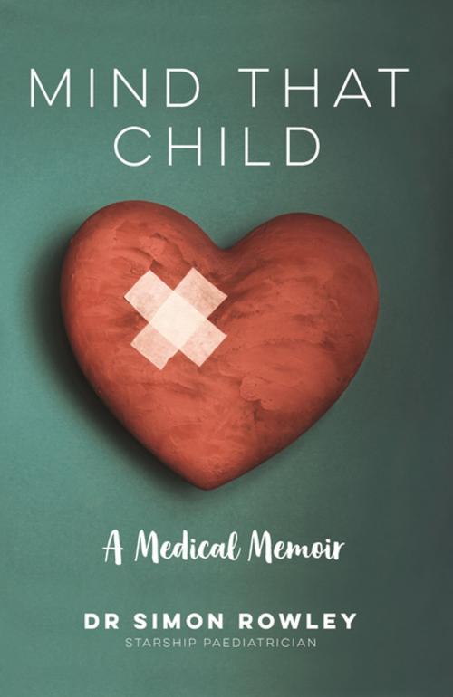 Cover of the book Mind That Child by Dr Simon Rowley, Penguin Random House New Zealand
