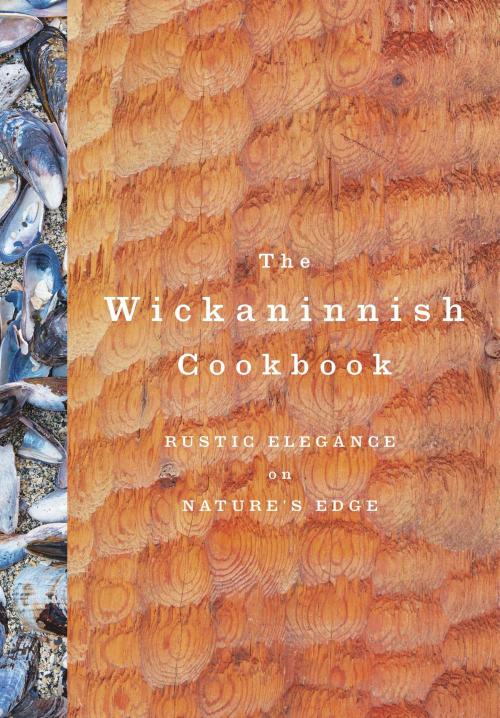 Cover of the book The Wickaninnish Cookbook by Wickaninnish Inn, Appetite by Random House