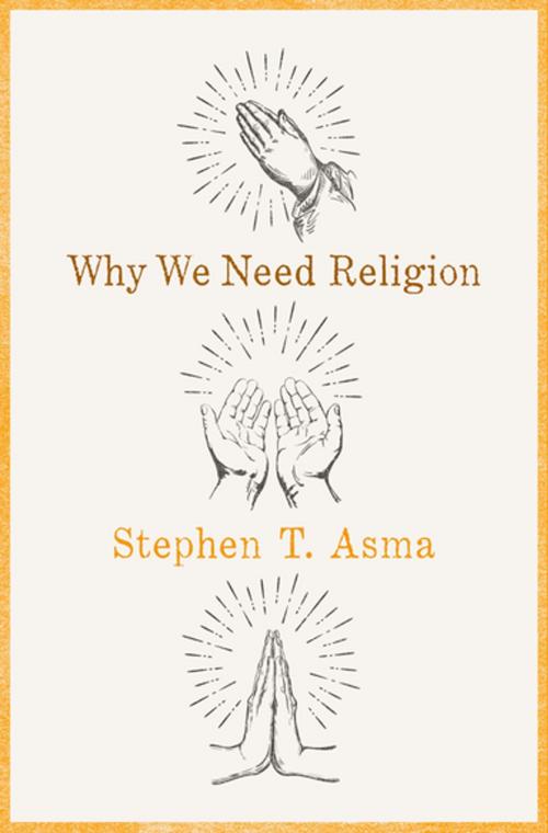 Cover of the book Why We Need Religion by Stephen T. Asma, Oxford University Press
