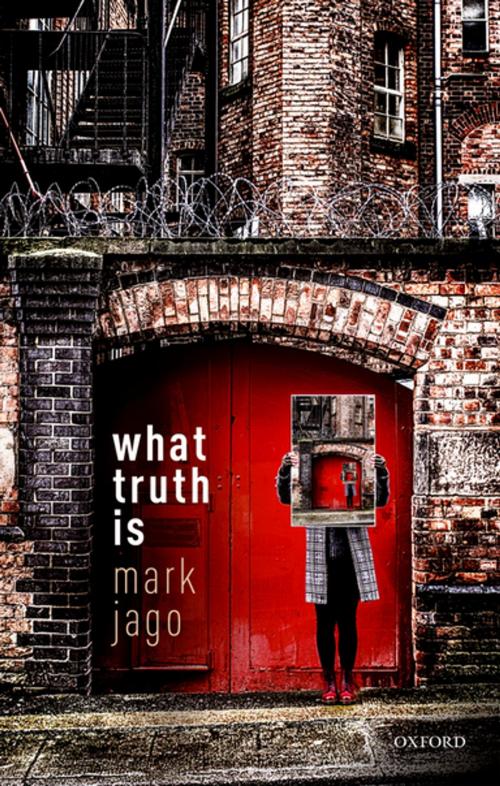Cover of the book What Truth Is by Mark Jago, OUP Oxford