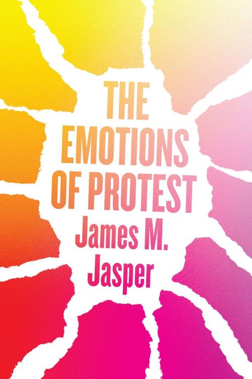 Cover of the book The Emotions of Protest by James M. Jasper, University of Chicago Press