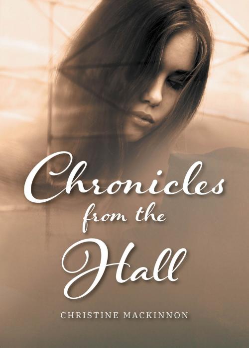 Cover of the book Chronicles From The Hall by Christine Mackinnon, Tellwell Talent