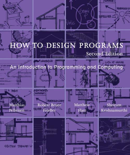 Cover of the book How to Design Programs by Matthias Felleisen, Robert Bruce Findler, Matthew Flatt, Shriram Krishnamurthi, The MIT Press