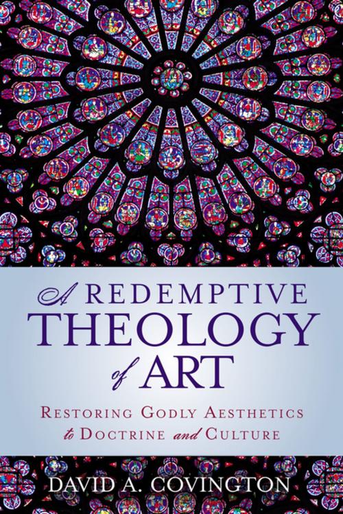Cover of the book A Redemptive Theology of Art by David A. Covington, Zondervan Academic