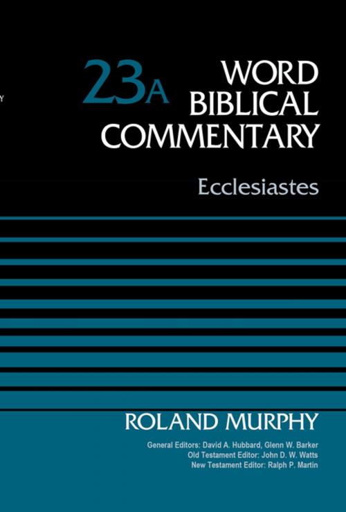 Cover of the book Ecclesiastes, Volume 23A by Roland E. Murphy, David Allen Hubbard, Glenn W. Barker, John D. W. Watts, Ralph P. Martin, Zondervan Academic
