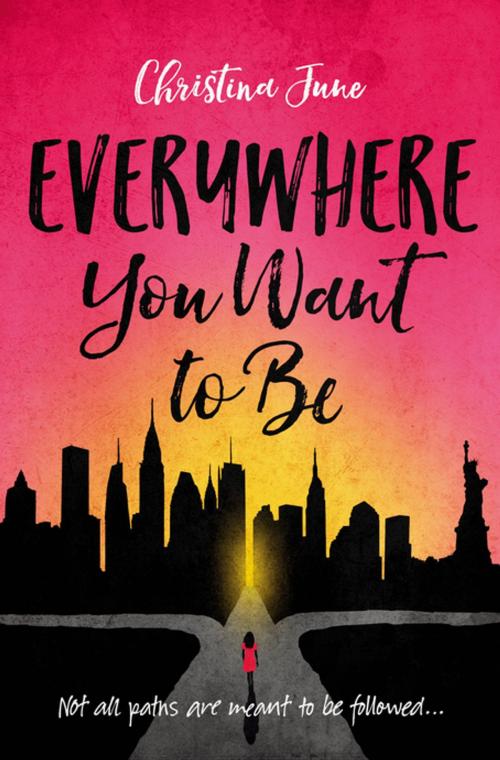Cover of the book Everywhere You Want to Be by Christina June, Blink