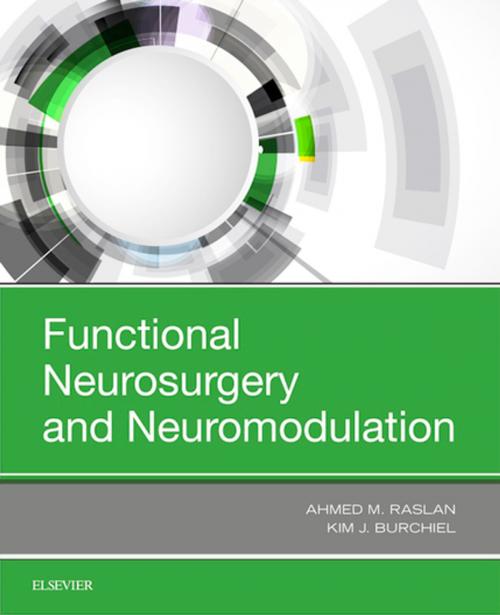 Cover of the book Functional Neurosurgery and Neuromodulation by Kim J Burchiel, MD, FACS, Ahmed M. Raslan, MD, FAANS, Elsevier Health Sciences
