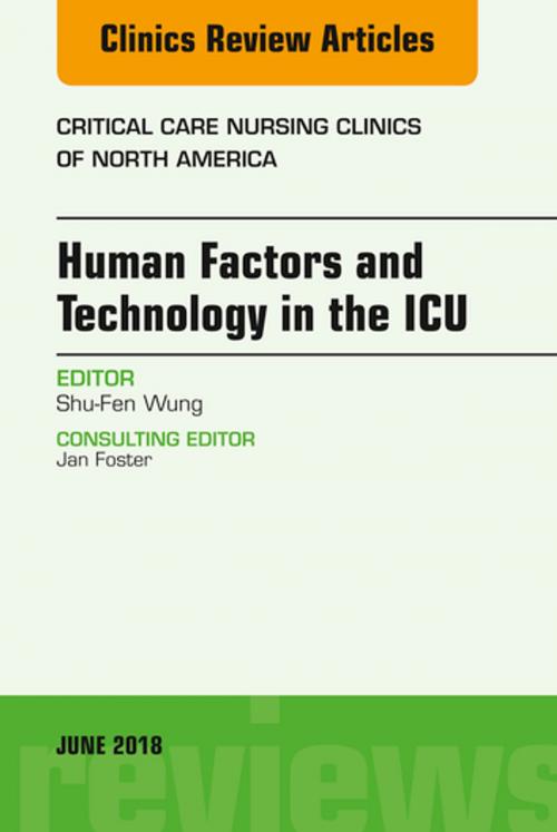 Cover of the book Technology in the ICU, An Issue of Critical Care Nursing Clinics of North America, E-Book by Shu-Fen Wung, PhD, RN, ACNP, FAAN, Elsevier Health Sciences