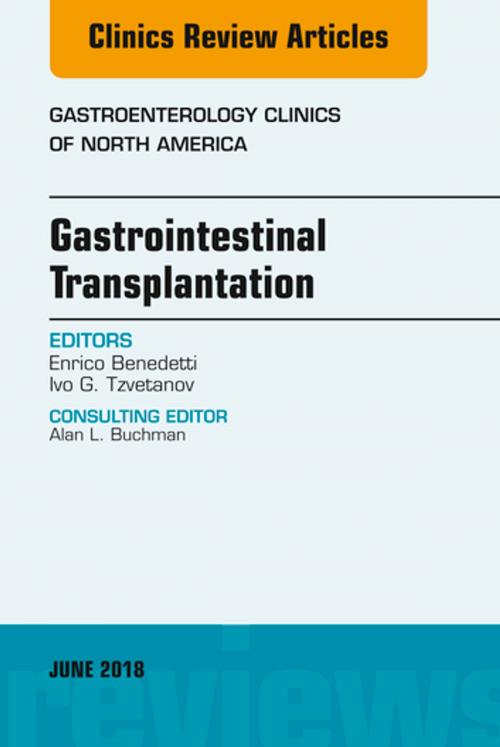 Cover of the book Gastrointestinal Transplantation, An Issue of Gastroenterology Clinics of North America, E-Book by Enrico Benedetti, MD, FACS, Ivo G. Tzvetanov, MD, FACS, Elsevier Health Sciences