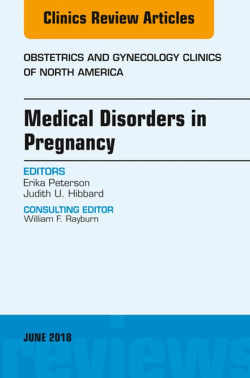 Cover of the book Medical Disorders in Pregnancy, An Issue of Obstetrics and Gynecology Clinics, E-Book by Judith Hibbard, MD, Erika Peterson, MD, Elsevier Health Sciences