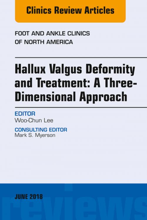 Cover of the book Hallux valgus deformity and treatment: A three dimensional approach, An issue of Foot and Ankle Clinics of North America, E-Book by Woo-Chun Lee, M.D., Ph.D., Elsevier Health Sciences