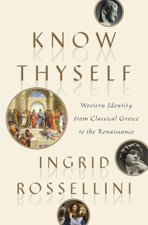 Cover of the book Know Thyself by Ingrid Rossellini, Knopf Doubleday Publishing Group