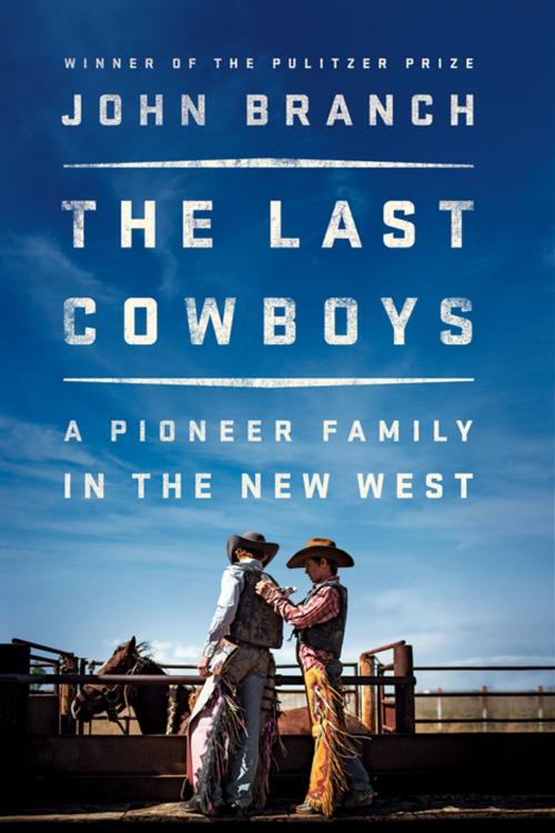 Cover of the book The Last Cowboys: An Pioneer Family in the New West by John Branch, W. W. Norton & Company