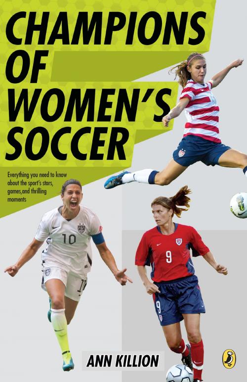Cover of the book Champions of Women's Soccer by Ann Killion, Penguin Young Readers Group