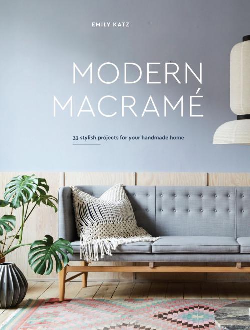 Cover of the book Modern Macrame by Emily Katz, Potter/Ten Speed/Harmony/Rodale