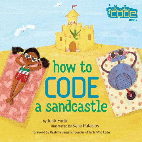 Cover of the book How to Code a Sandcastle by Josh Funk, Penguin Young Readers Group