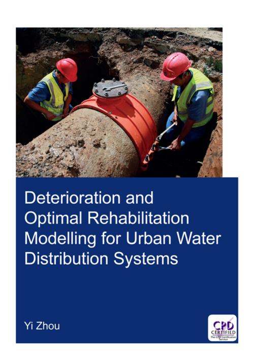 Cover of the book Deterioration and Optimal Rehabilitation Modelling for Urban Water Distribution Systems by Yi Zhou, CRC Press