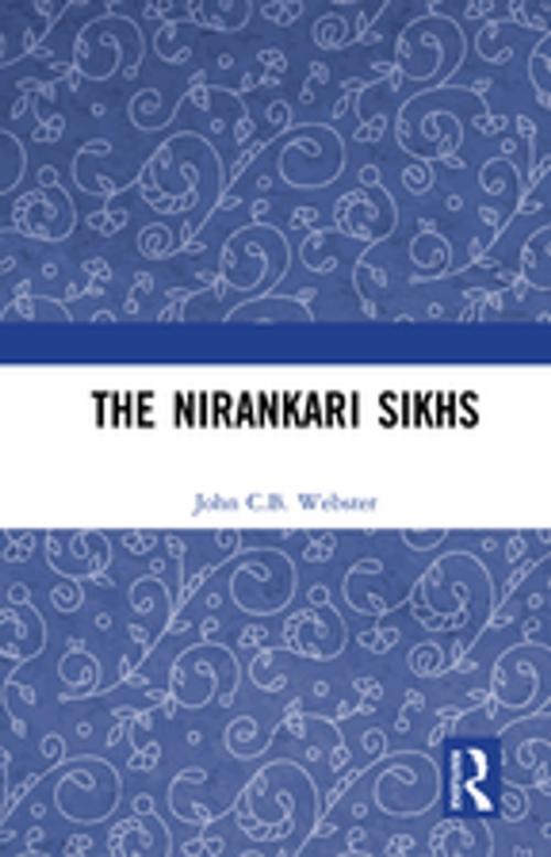 Cover of the book The Nirankari Sikhs by John C.B. Webster, Taylor and Francis